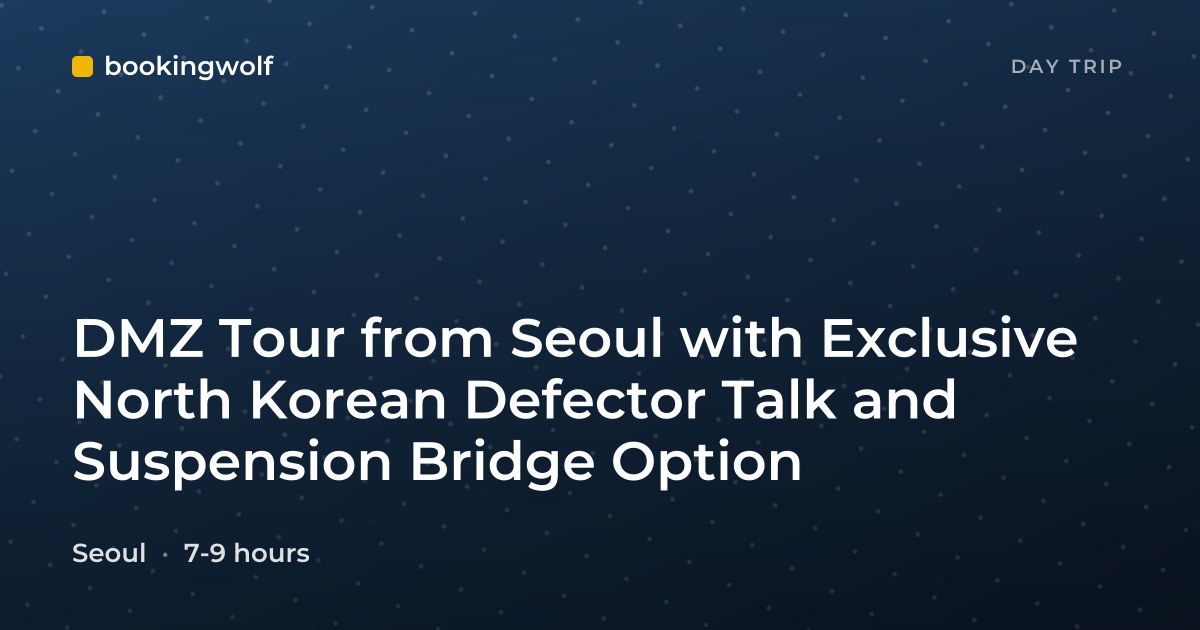 DMZ Tour from Seoul with Exclusive North Korean Defector Talk and Suspension Bridge Option