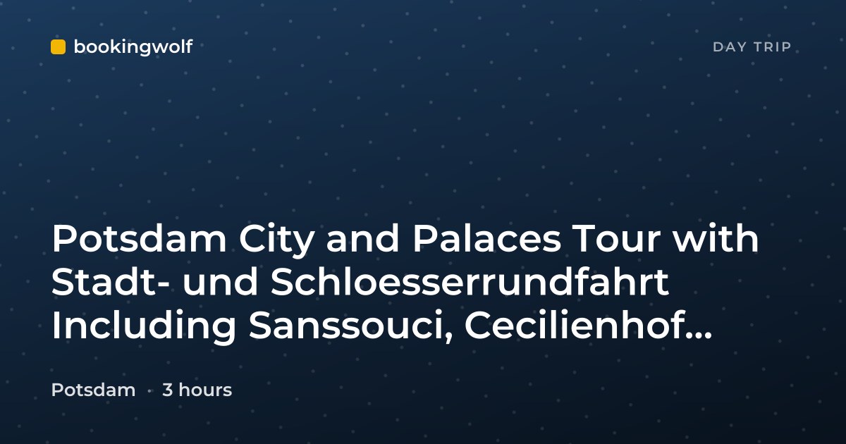 Potsdam City and Palaces Tour with Stadt- und Schloesserrundfahrt Including Sanssouci, Cecilienhof and New Palace