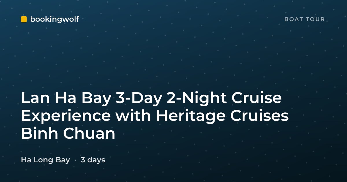 Lan Ha Bay 3-Day 2-Night Cruise Experience with Heritage Cruises Binh Chuan