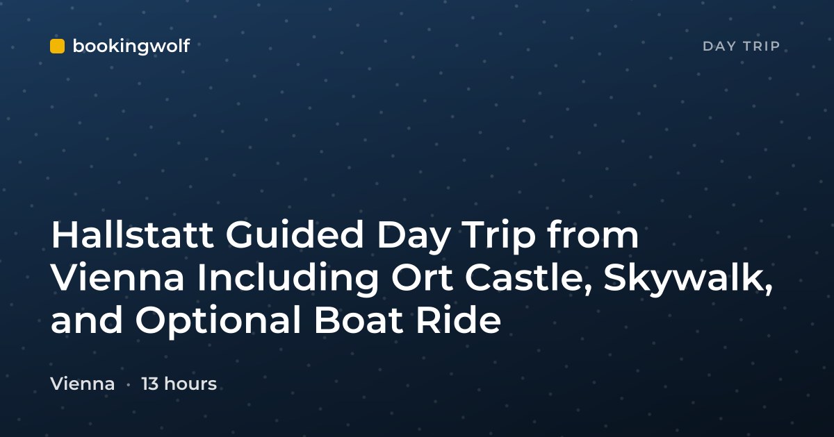 Hallstatt Guided Day Trip from Vienna Including Ort Castle, Skywalk, and Optional Boat Ride