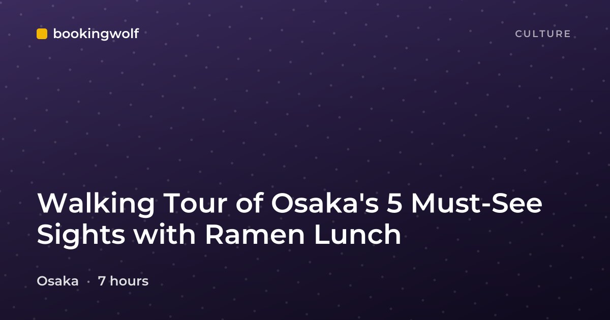 Walking Tour of Osaka's 5 Must-See Sights with Ramen Lunch