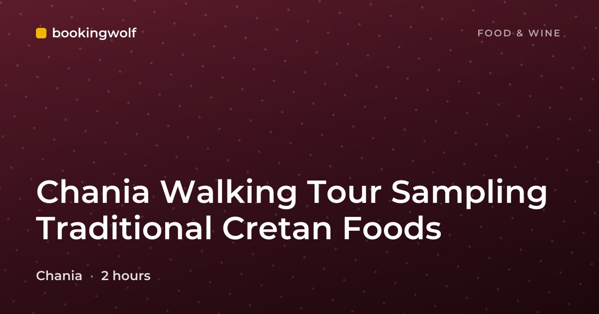 Chania Walking Tour Sampling Traditional Cretan Foods