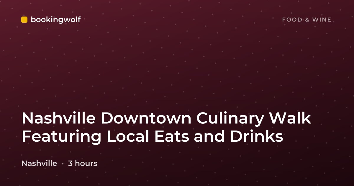 Nashville Downtown Culinary Walk Featuring Local Eats and Drinks