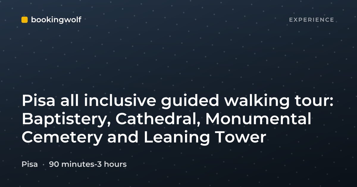 Pisa all inclusive guided walking tour: Baptistery, Cathedral, Monumental Cemetery and Leaning Tower