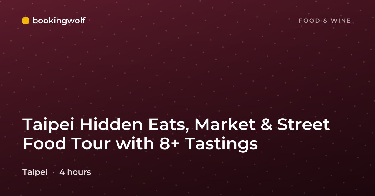 Taipei Hidden Eats, Market & Street Food Tour with 8+ Tastings