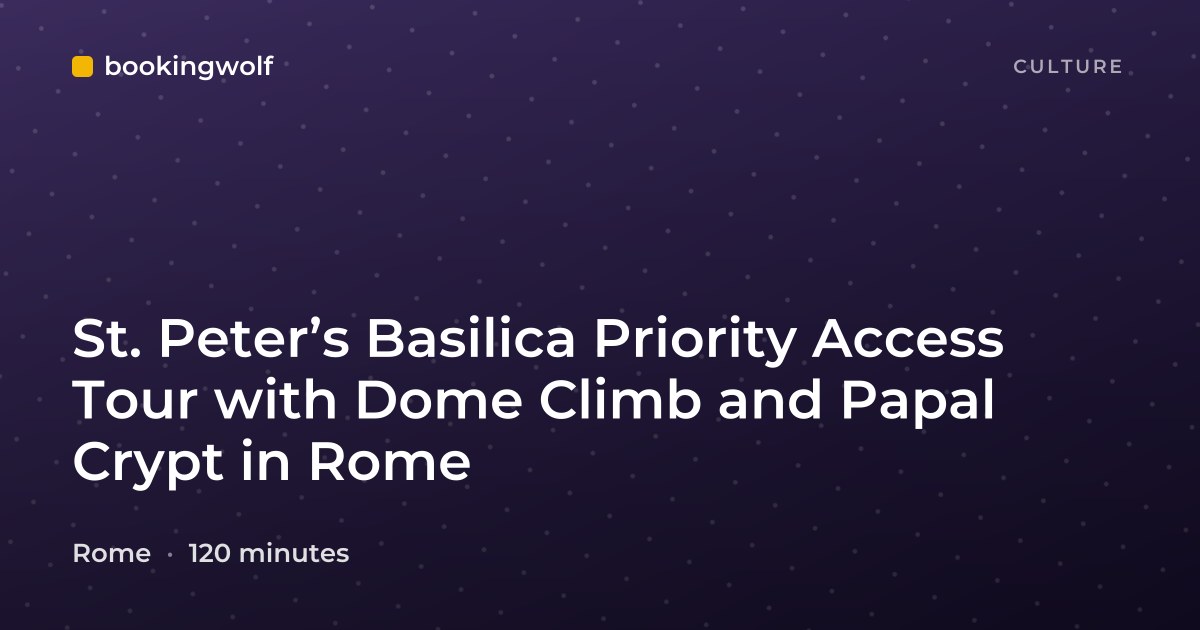 St. Peter’s Basilica Priority Access Tour with Dome Climb and Papal Crypt in Rome
