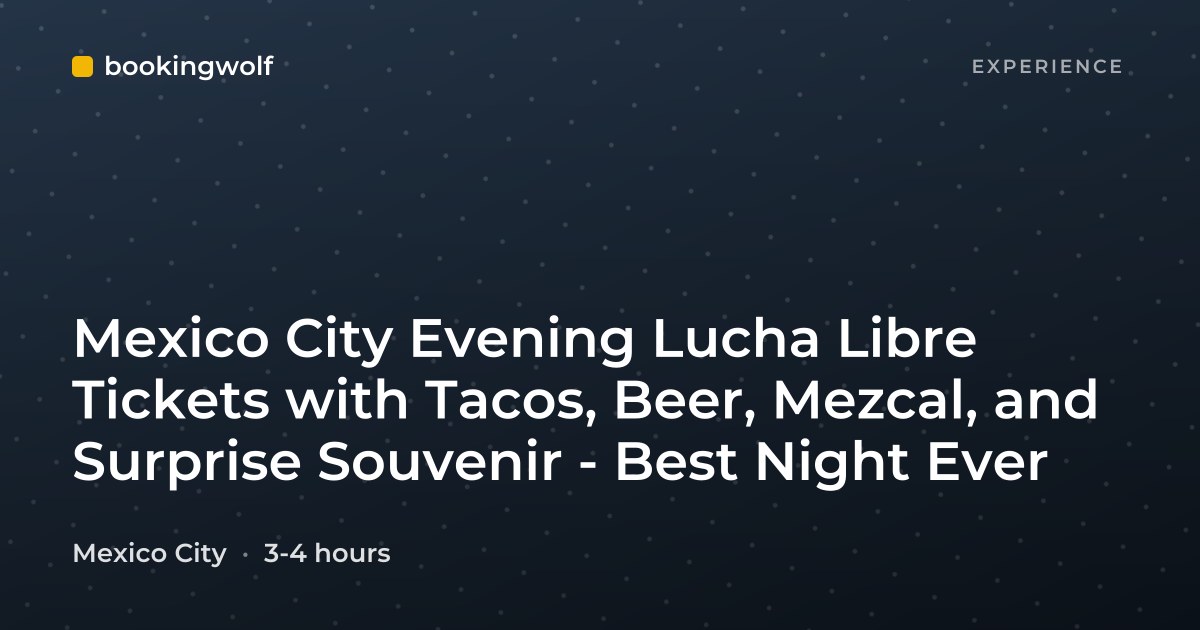 Mexico City Evening Lucha Libre Tickets with Tacos, Beer, Mezcal, and Surprise Souvenir - Best Night Ever