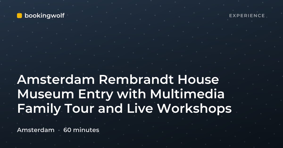 Amsterdam Rembrandt House Museum Entry with Multimedia Family Tour and Live Workshops