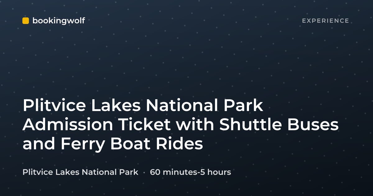 Plitvice Lakes National Park Admission Ticket with Shuttle Buses and Ferry Boat Rides