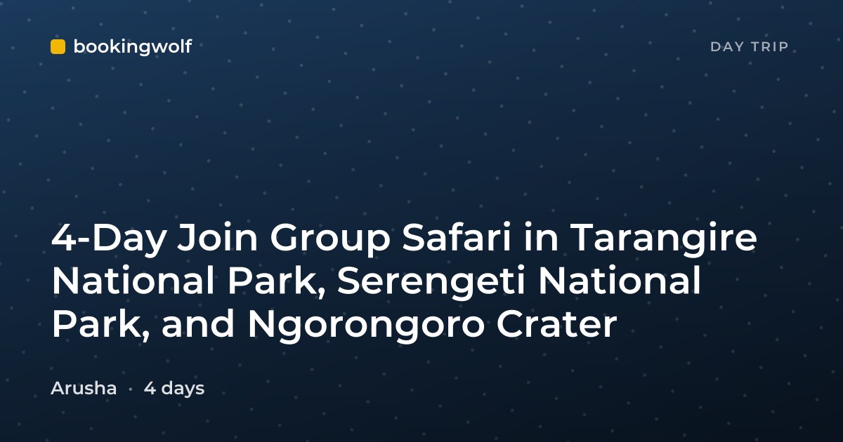4-Day Join Group Safari in Tarangire National Park, Serengeti National Park, and Ngorongoro Crater