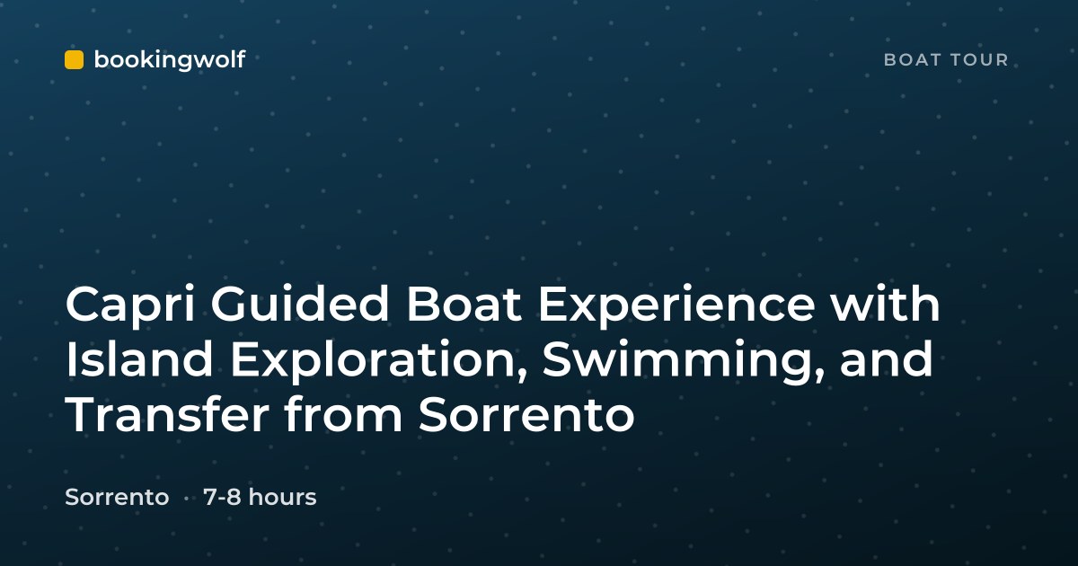 Capri Guided Boat Experience with Island Exploration, Swimming, and Transfer from Sorrento