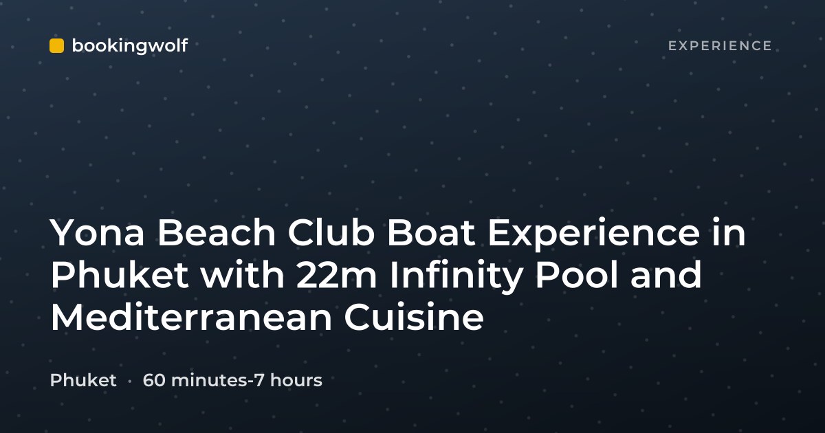 Yona Beach Club Boat Experience in Phuket with 22m Infinity Pool and Mediterranean Cuisine