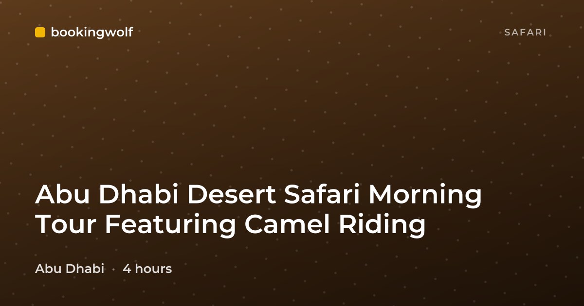 Abu Dhabi Desert Safari Morning Tour Featuring Camel Riding