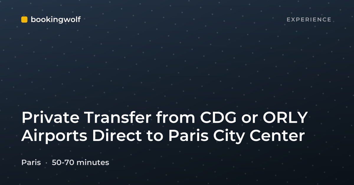 Private Transfer from CDG or ORLY Airports Direct to Paris City Center