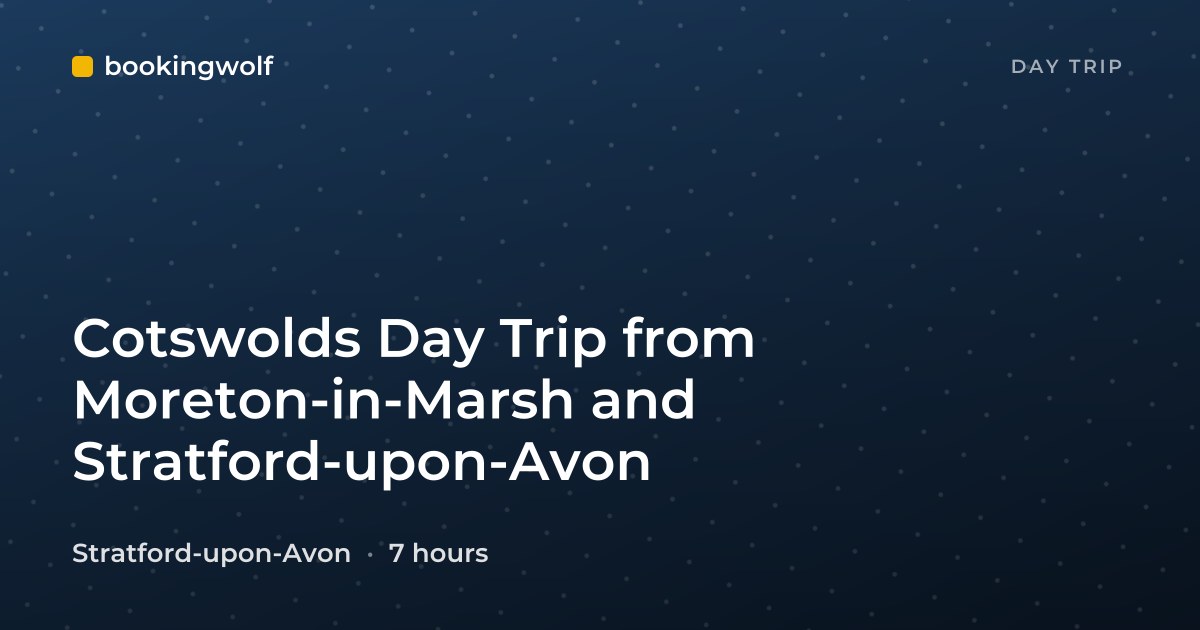 Cotswolds Day Trip from Moreton-in-Marsh and Stratford-upon-Avon