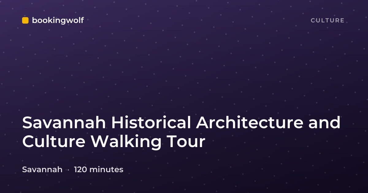 Savannah Historical Architecture and Culture Walking Tour