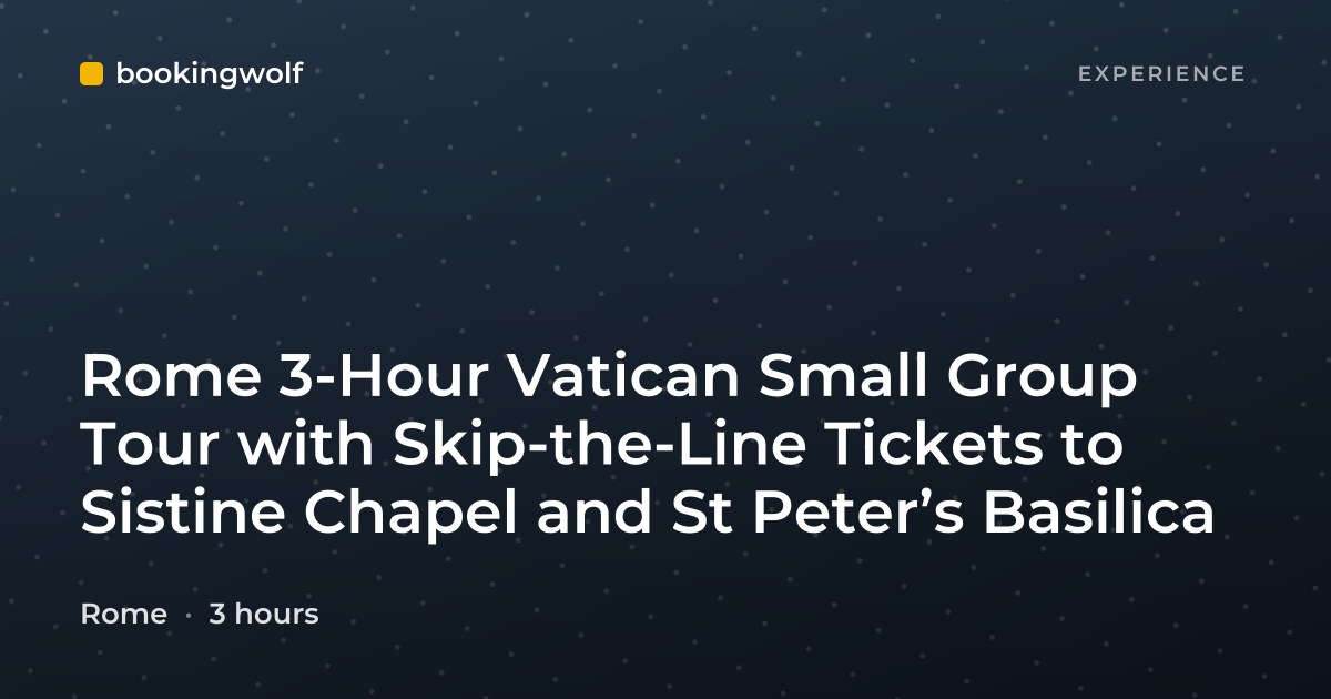 Rome 3-Hour Vatican Small Group Tour with Skip-the-Line Tickets to Sistine Chapel and St Peter’s Basilica