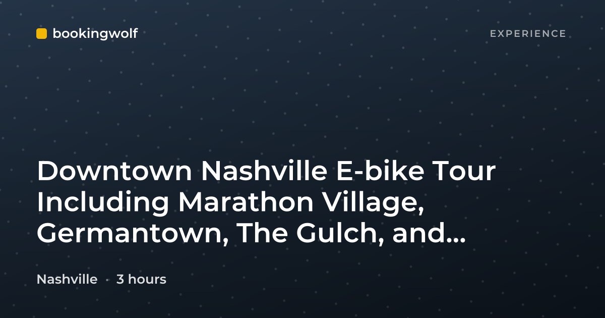 Downtown Nashville E-bike Tour Including Marathon Village, Germantown, The Gulch, and Bicentennial Mall