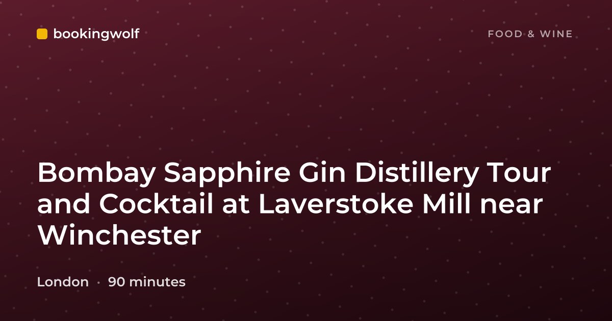 Bombay Sapphire Gin Distillery Tour and Cocktail at Laverstoke Mill near Winchester