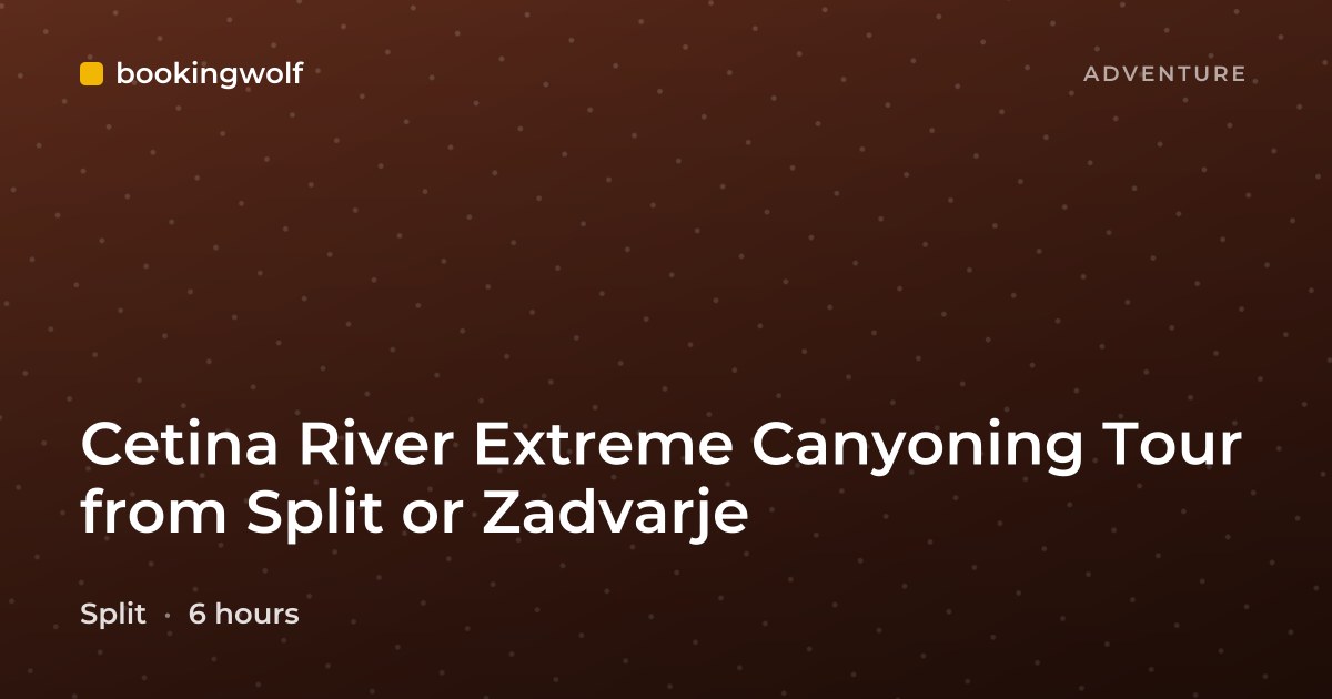 Cetina River Extreme Canyoning Tour from Split or Zadvarje
