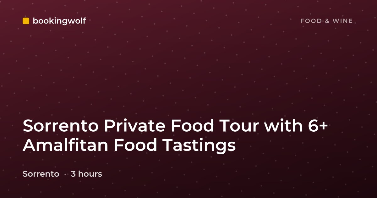 Sorrento Private Food Tour with 6+ Amalfitan Food Tastings
