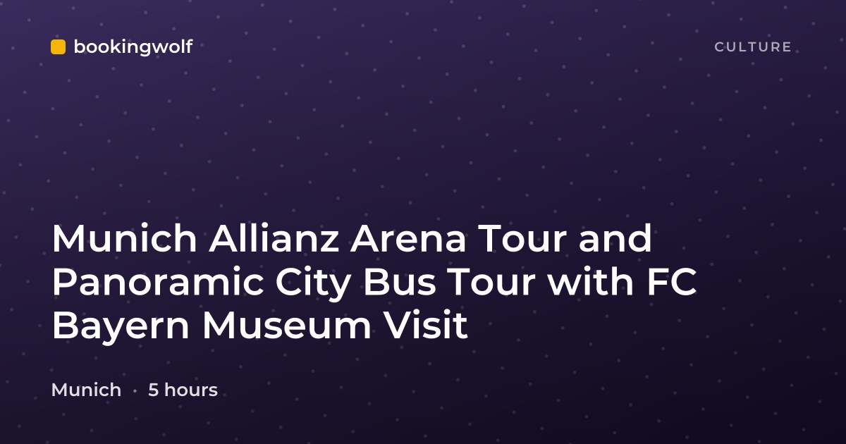 Munich Allianz Arena Tour and Panoramic City Bus Tour with FC Bayern Museum Visit