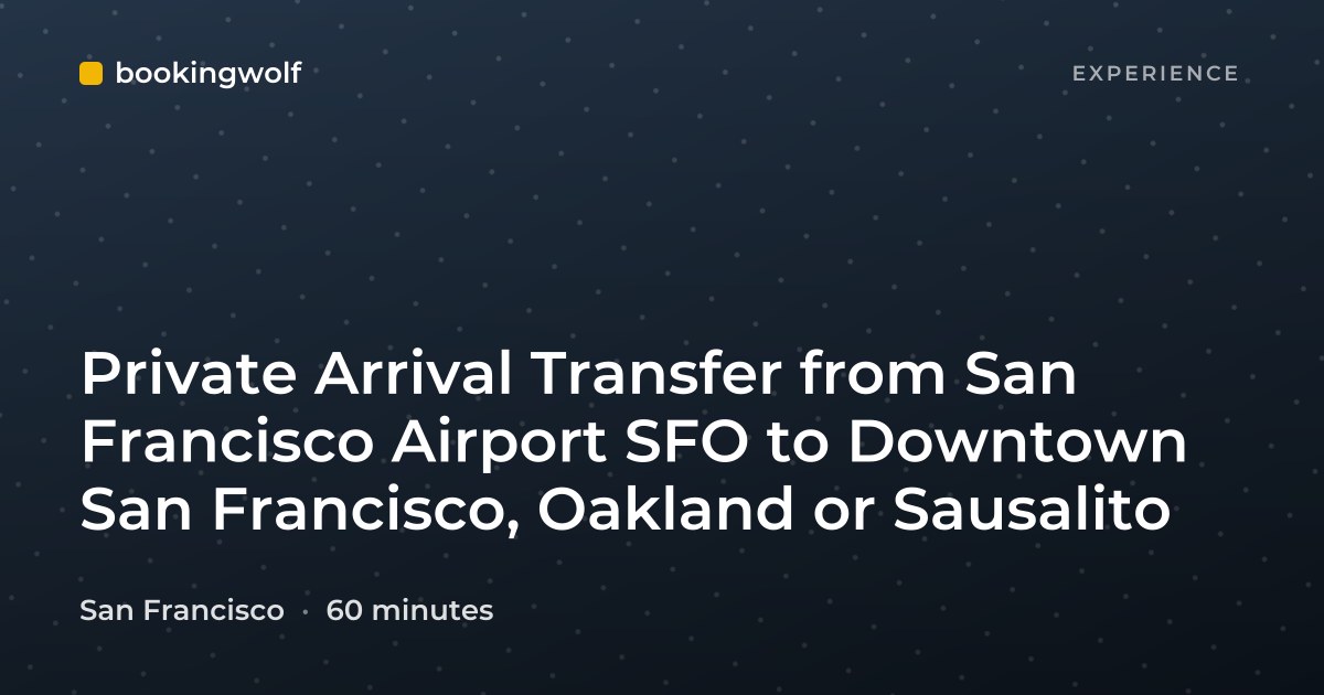 Private Arrival Transfer from San Francisco Airport SFO to Downtown San Francisco, Oakland or Sausalito