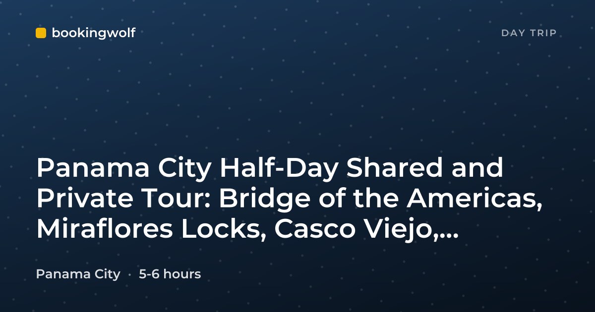Panama City Half-Day Shared and Private Tour: Bridge of the Americas, Miraflores Locks, Casco Viejo, Amador Causeway