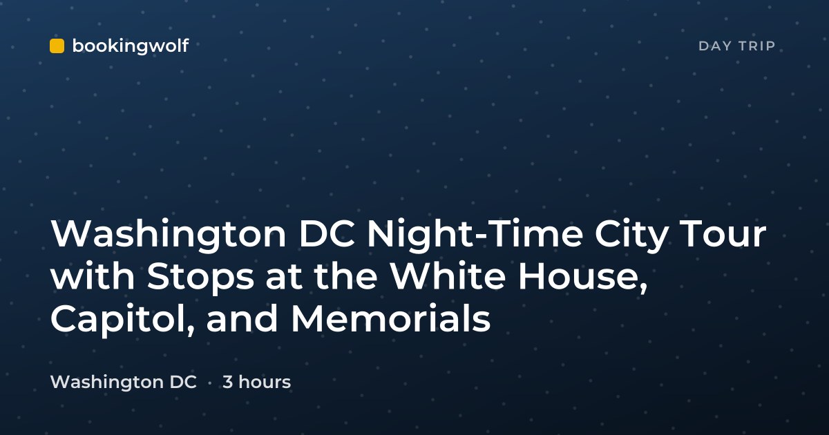 Washington DC Night-Time City Tour with Stops at the White House, Capitol, and Memorials