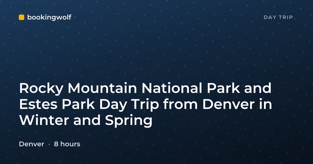 Rocky Mountain National Park and Estes Park Day Trip from Denver in Winter and Spring