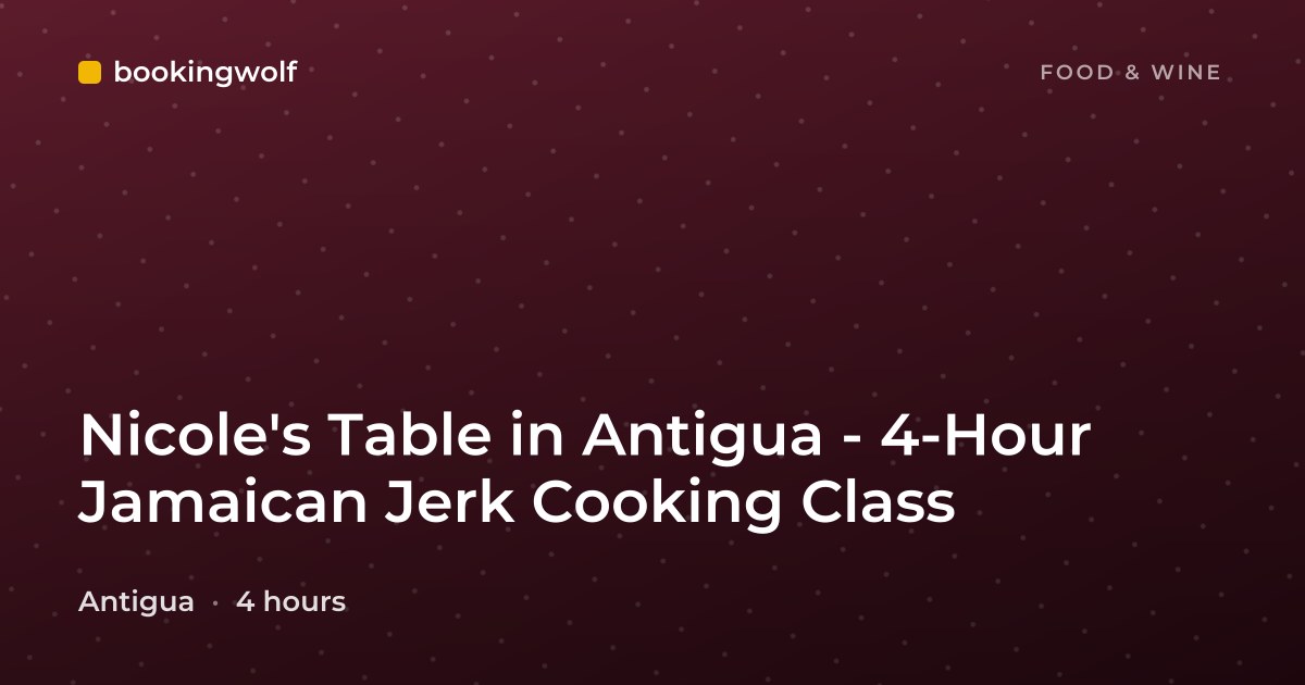 Nicole's Table in Antigua - 4-Hour Jamaican Jerk Cooking Class