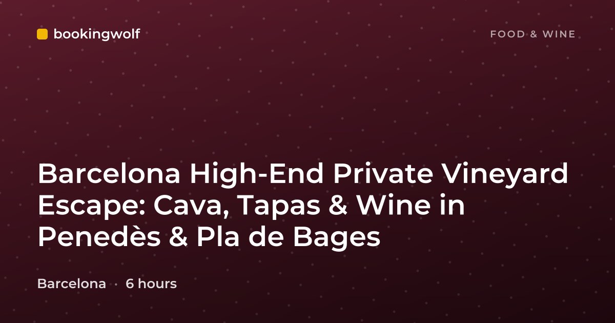 Barcelona High-End Private Vineyard Escape: Cava, Tapas & Wine in Penedès & Pla de Bages
