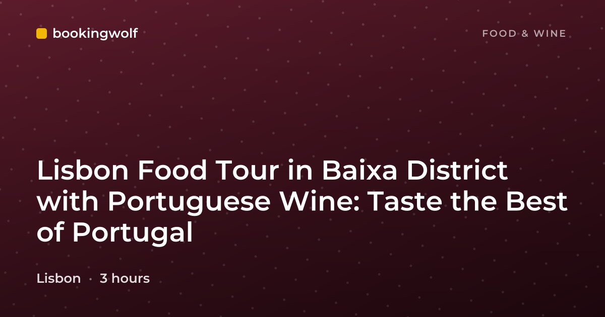 Lisbon Food Tour in Baixa District with Portuguese Wine: Taste the Best of Portugal