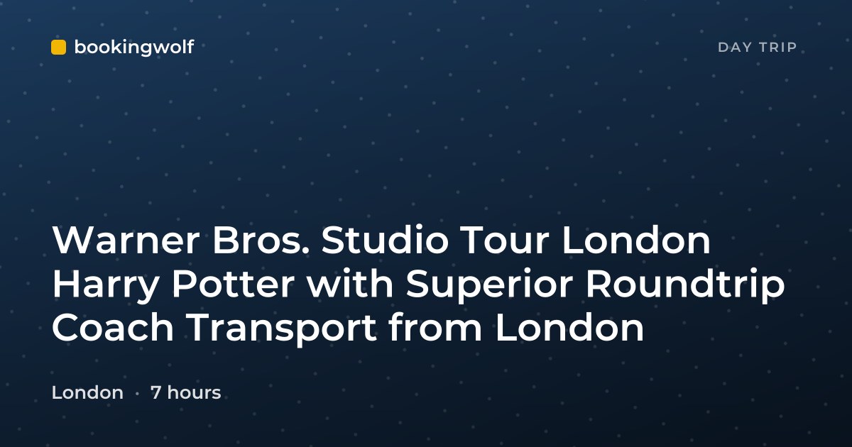 Warner Bros. Studio Tour London Harry Potter with Superior Roundtrip Coach Transport from London