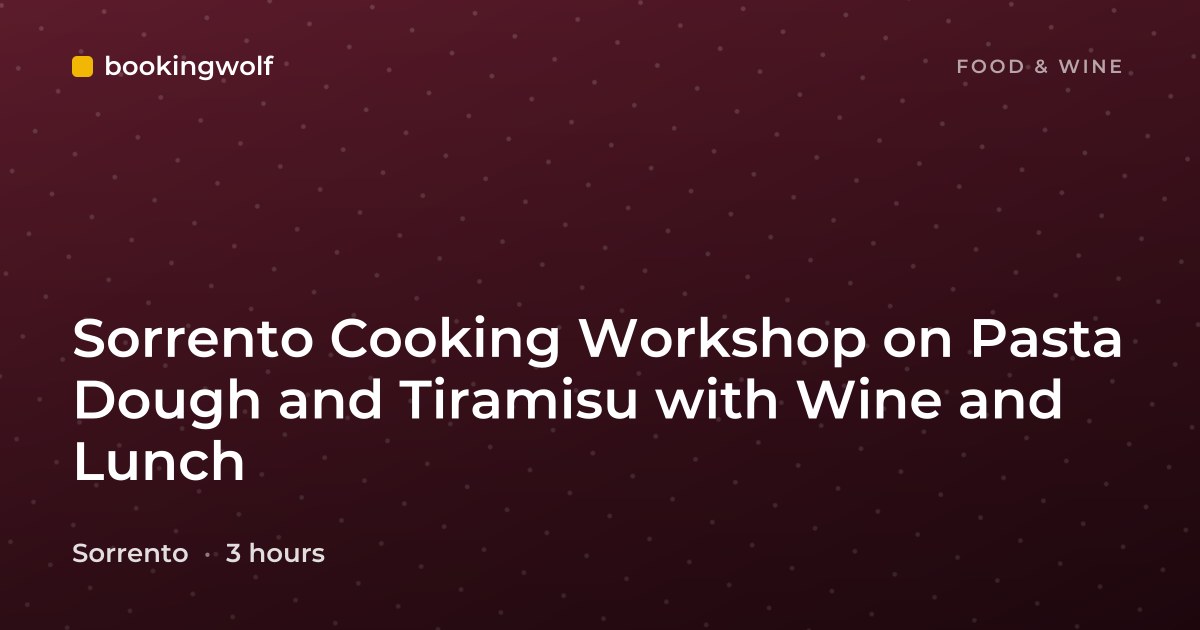 Sorrento Cooking Workshop on Pasta Dough and Tiramisu with Wine and Lunch