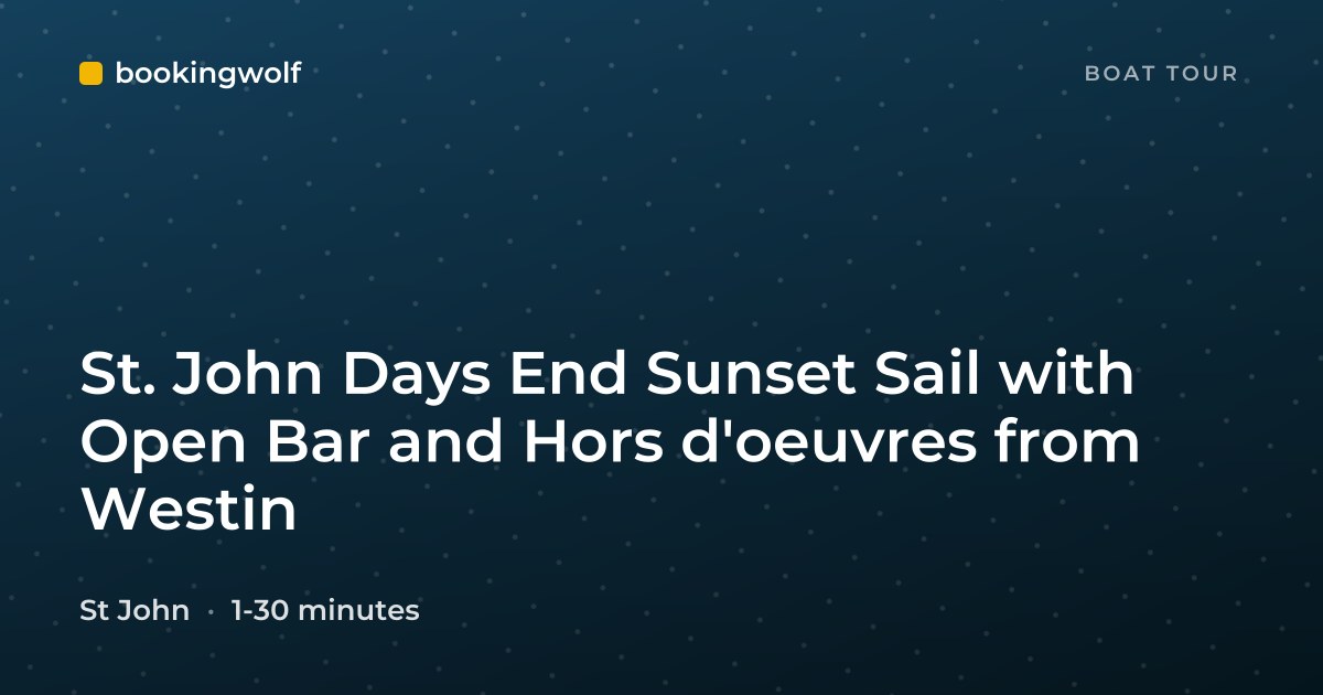 St. John Days End Sunset Sail with Open Bar and Hors d'oeuvres from Westin
