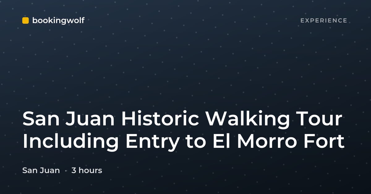 San Juan Historic Walking Tour Including Entry to El Morro Fort