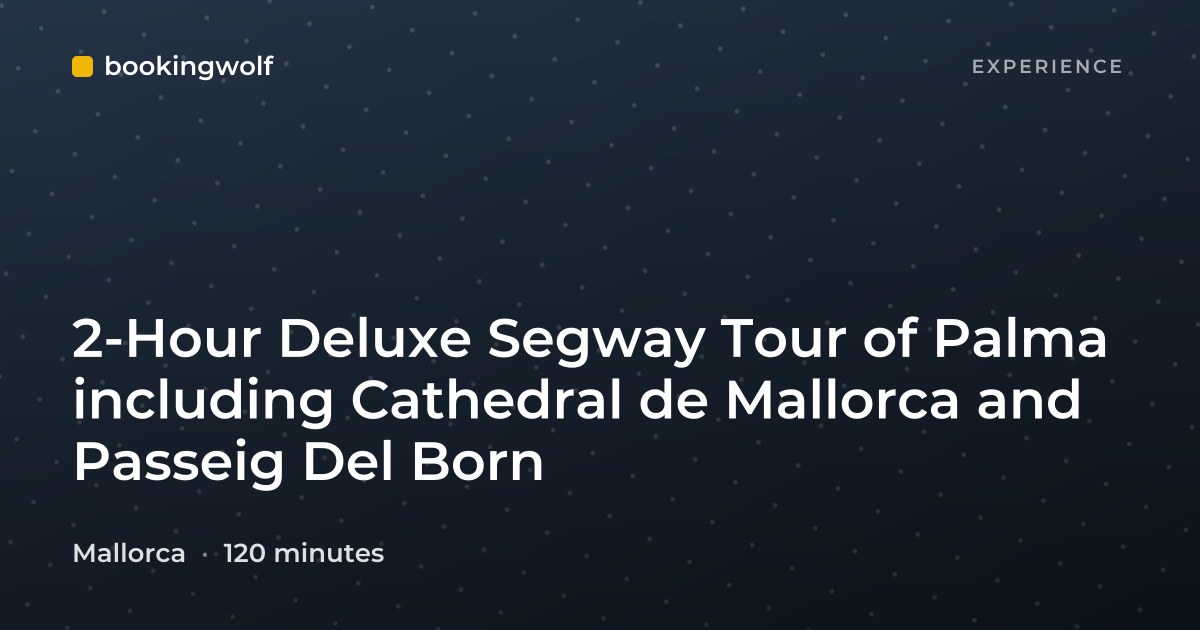 2-Hour Deluxe Segway Tour of Palma including Cathedral de Mallorca and Passeig Del Born