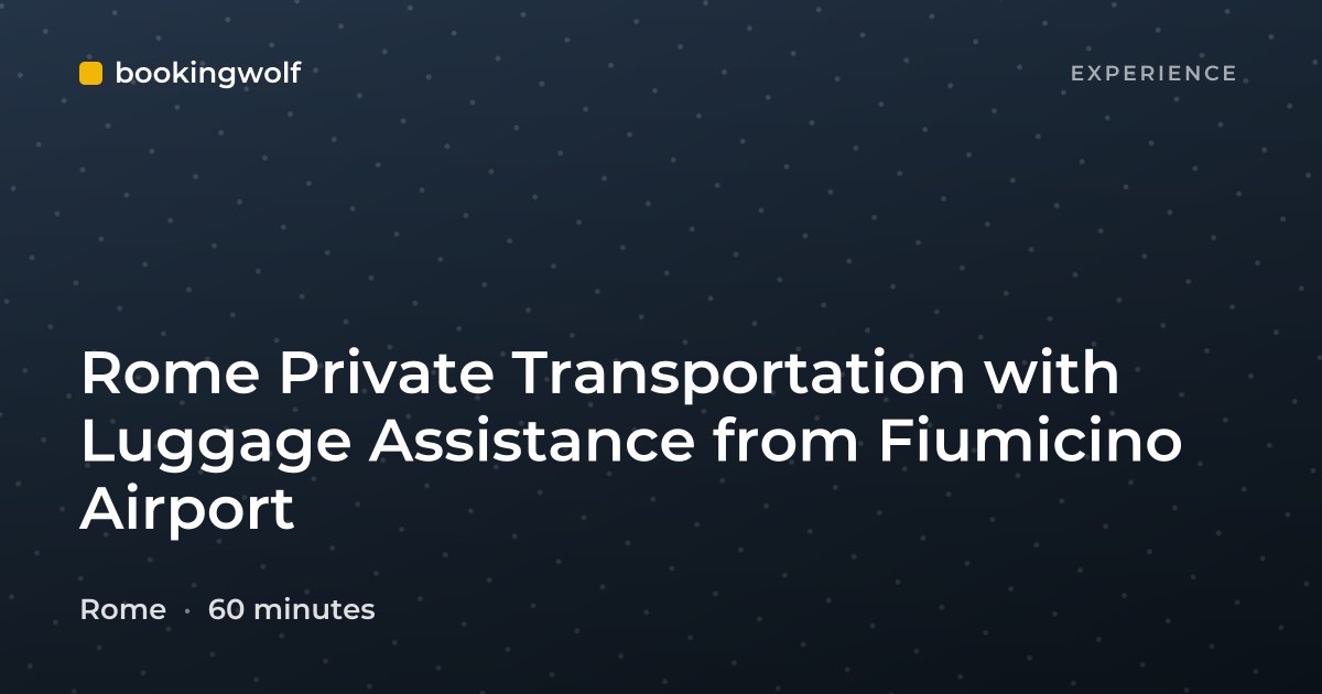 Rome Private Transportation with Luggage Assistance from Fiumicino Airport
