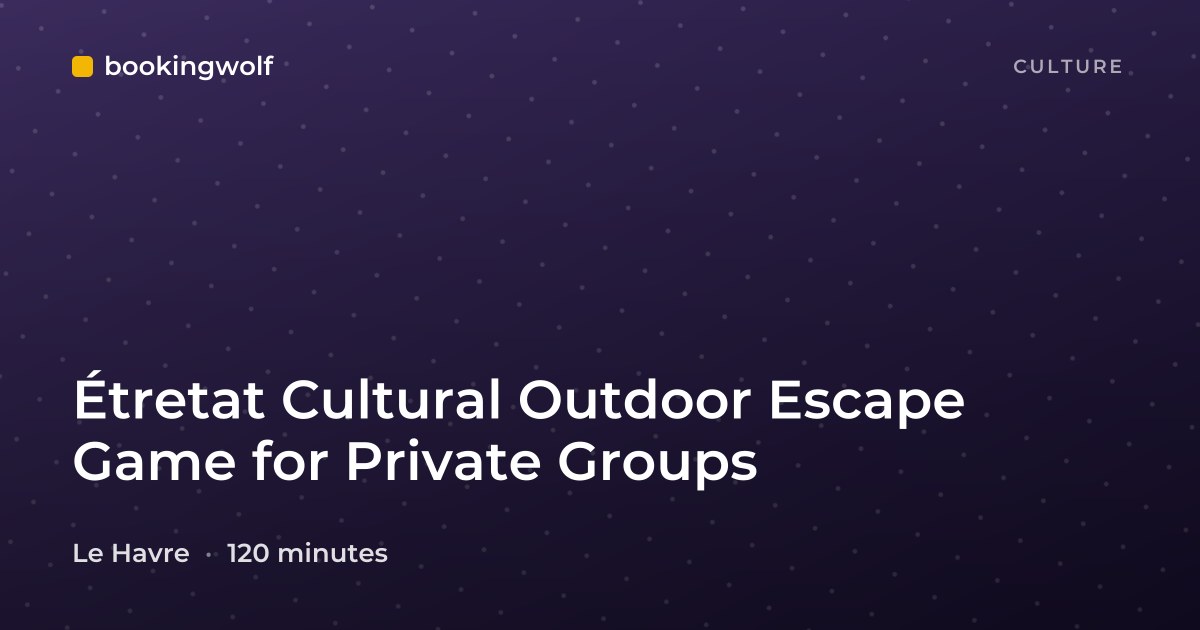 Étretat Cultural Outdoor Escape Game for Private Groups
