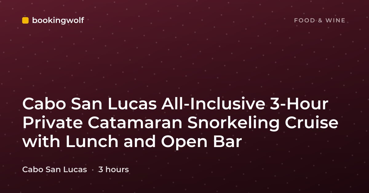 Cabo San Lucas All-Inclusive 3-Hour Private Catamaran Snorkeling Cruise with Lunch and Open Bar