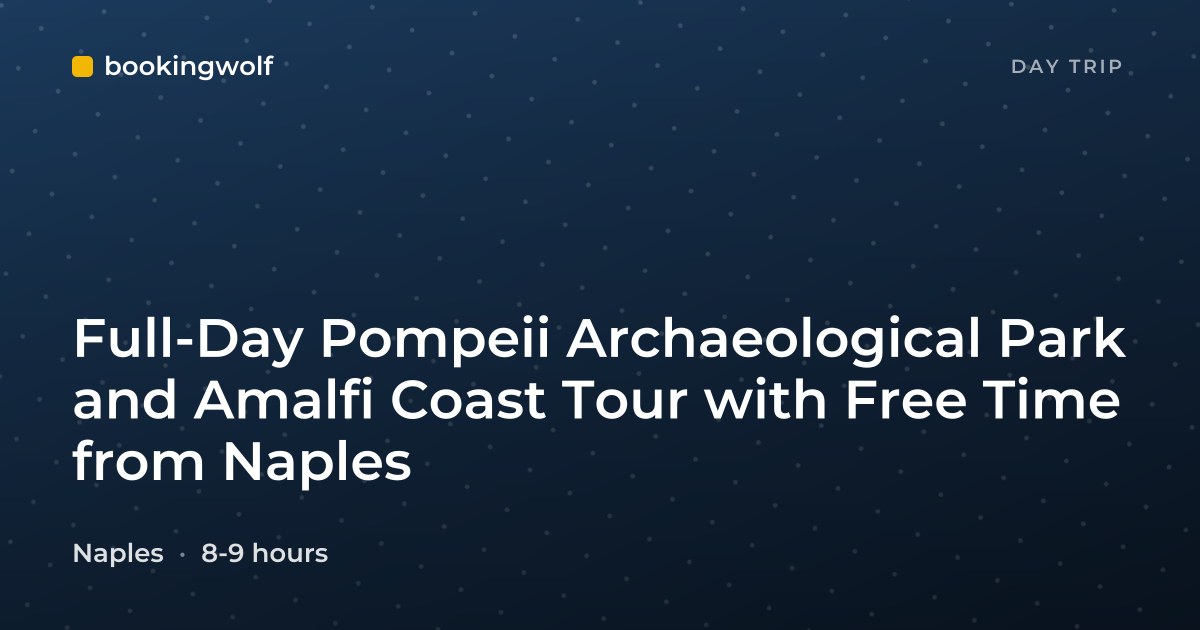 Full-Day Pompeii Archaeological Park and Amalfi Coast Tour with Free Time from Naples