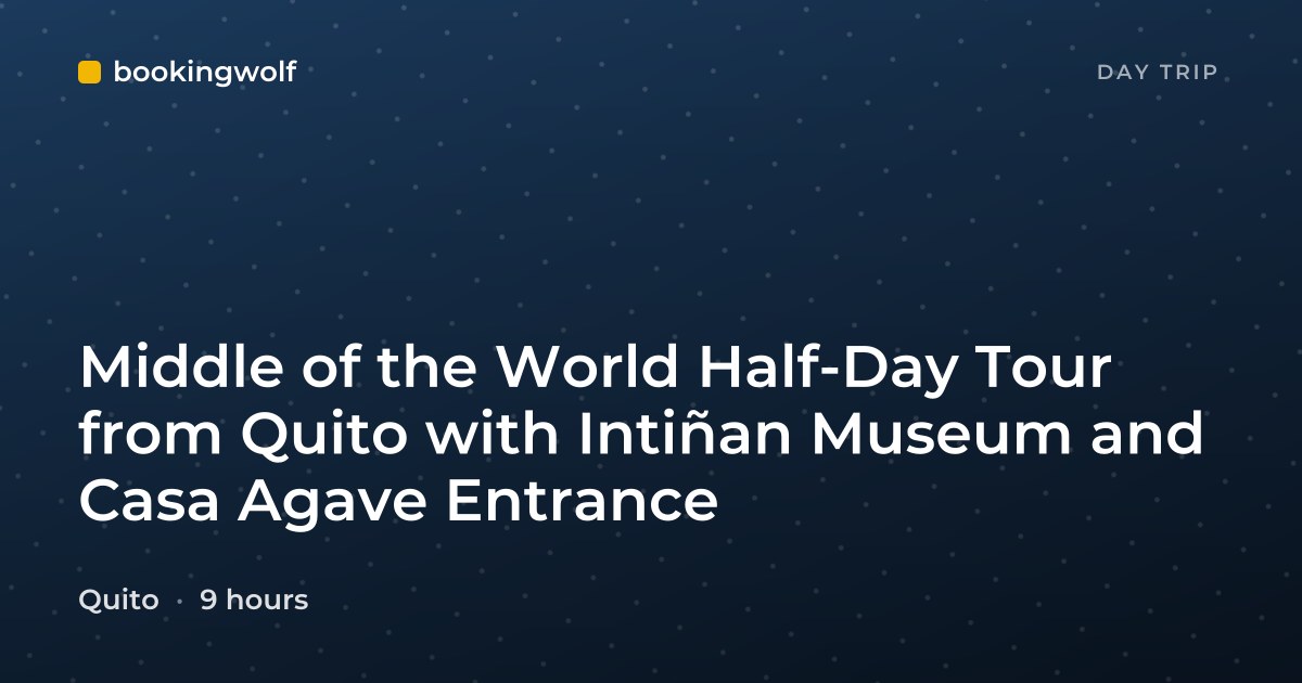 Middle of the World Half-Day Tour from Quito with Intiñan Museum and Casa Agave Entrance