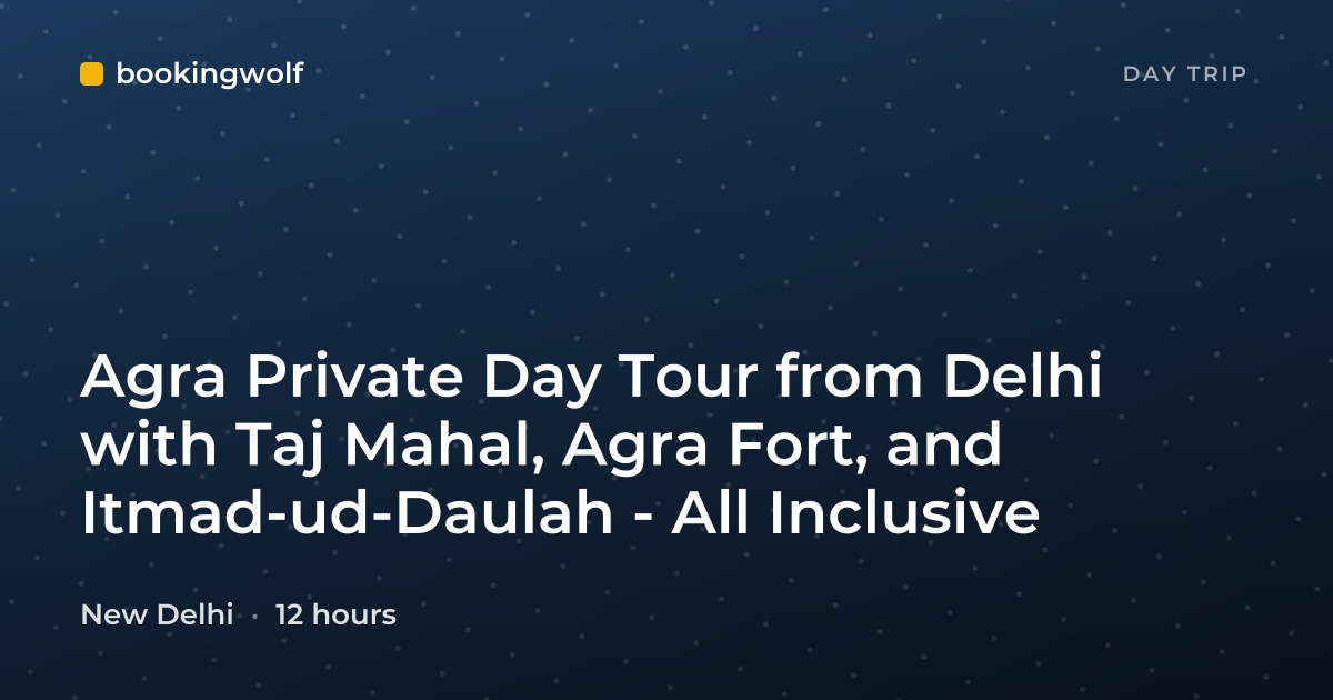 Agra Private Day Tour from Delhi with Taj Mahal, Agra Fort, and Itmad-ud-Daulah - All Inclusive