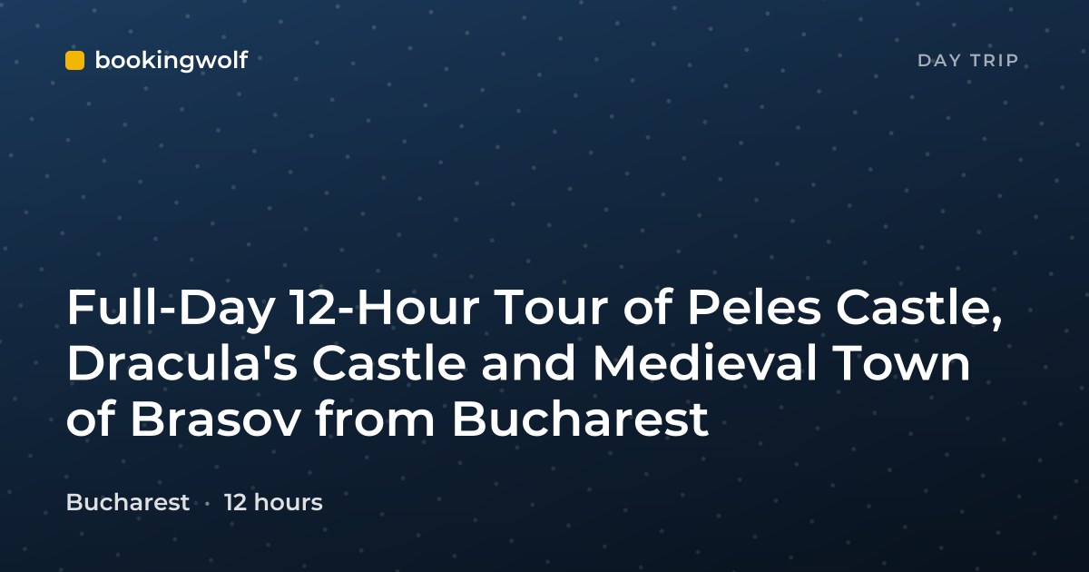 Full-Day 12-Hour Tour of Peles Castle, Dracula's Castle and Medieval Town of Brasov from Bucharest