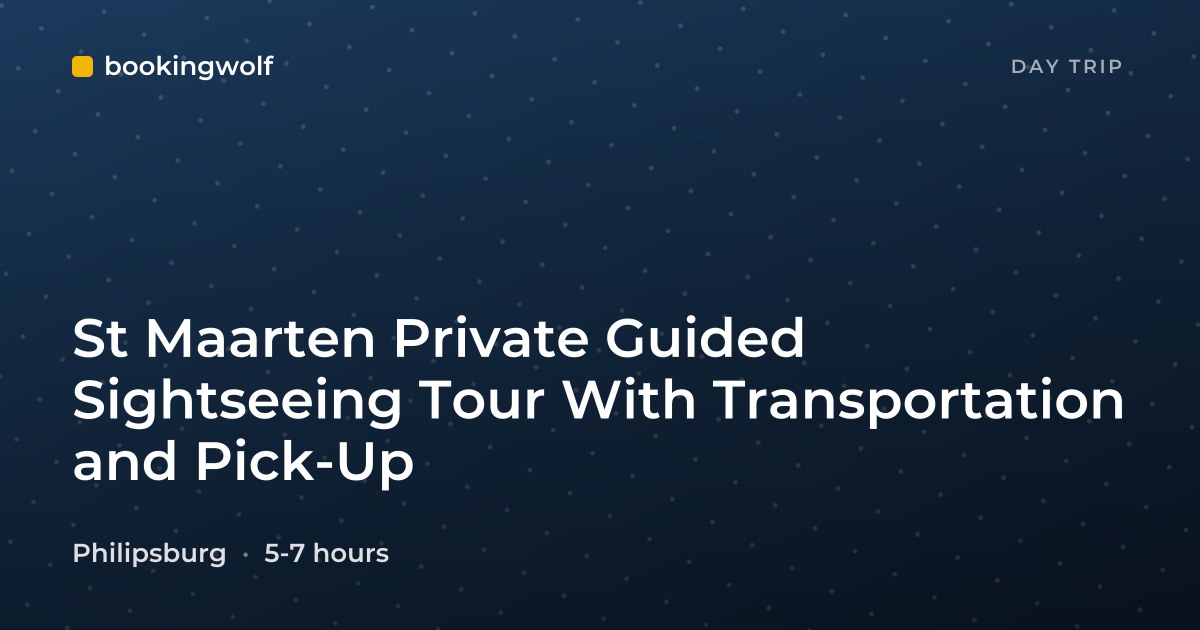 St Maarten Private Guided Sightseeing Tour With Transportation and Pick-Up