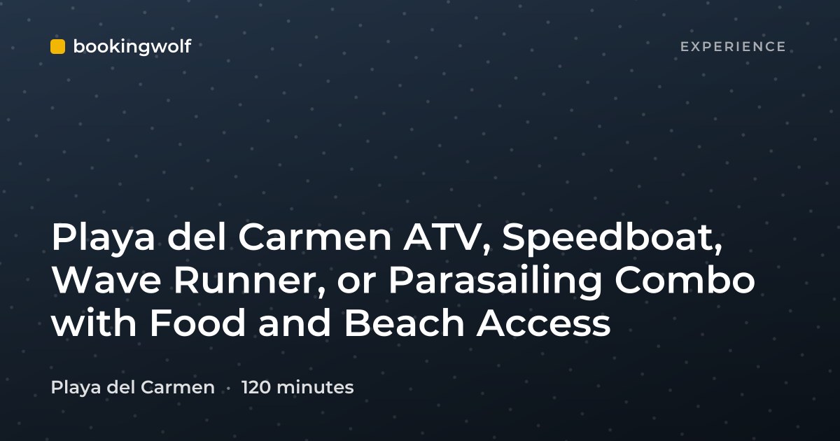 Playa del Carmen ATV, Speedboat, Wave Runner, or Parasailing Combo with Food and Beach Access