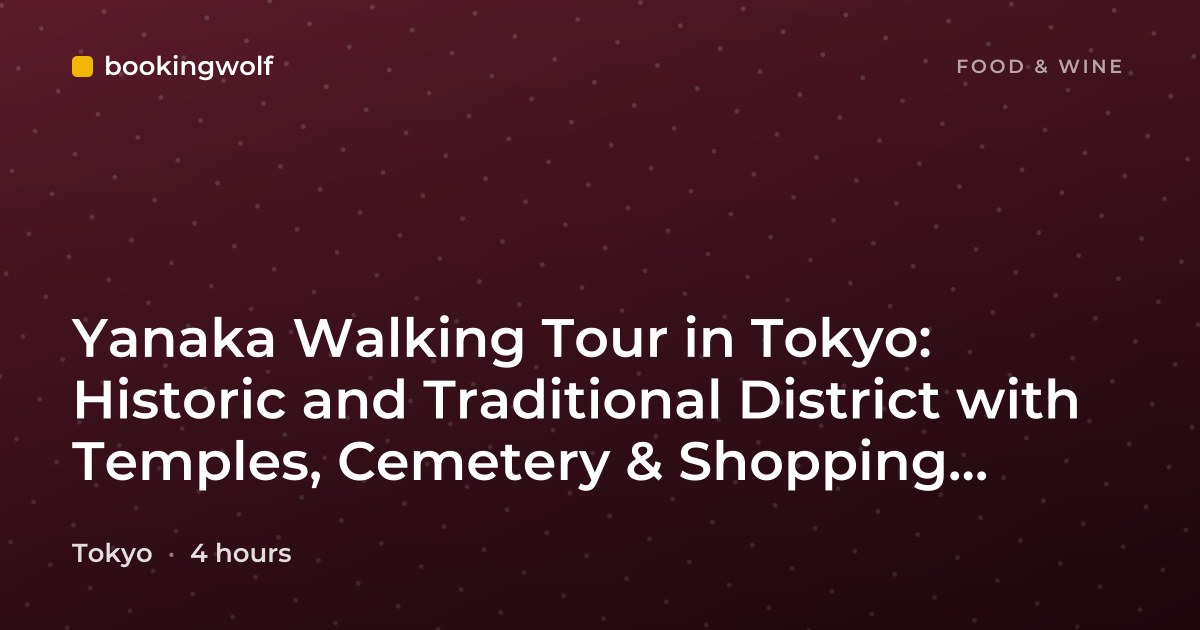 Yanaka Walking Tour in Tokyo: Historic and Traditional District with Temples, Cemetery & Shopping Street