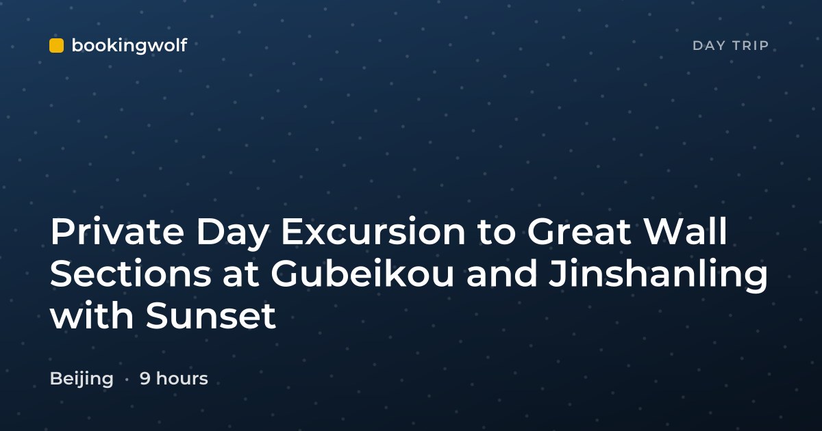 Private Day Excursion to Great Wall Sections at Gubeikou and Jinshanling with Sunset