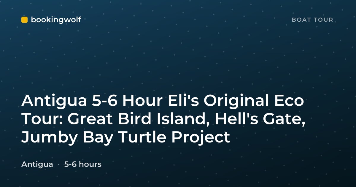 Antigua 5-6 Hour Eli's Original Eco Tour: Great Bird Island, Hell's Gate, Jumby Bay Turtle Project